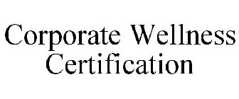 CORPORATE WELLNESS CERTIFICATION