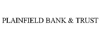 PLAINFIELD BANK & TRUST