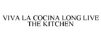 VIVA LA COCINA LONG LIVE THE KITCHEN