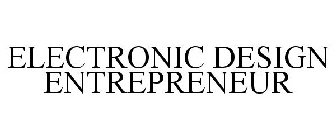 ELECTRONIC DESIGN ENTREPRENEUR