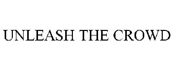 UNLEASH THE CROWD