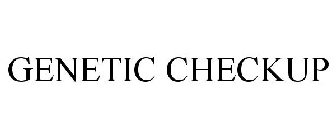 GENETIC CHECKUP