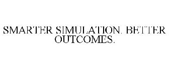 SMARTER SIMULATION. BETTER OUTCOMES.