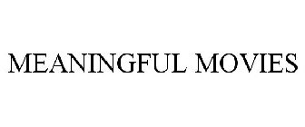 MEANINGFUL MOVIES