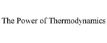 THE POWER OF THERMODYNAMICS