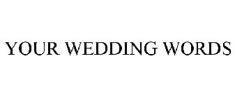 YOUR WEDDING WORDS