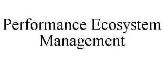 PERFORMANCE ECOSYSTEM MANAGEMENT