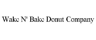 WAKE N' BAKE DONUT COMPANY