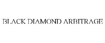 BLACK DIAMOND ARBITRAGE