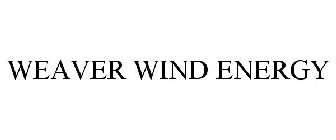 WEAVER WIND ENERGY