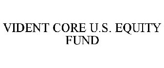 VIDENT CORE U.S. EQUITY FUND