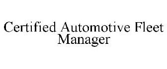 CERTIFIED AUTOMOTIVE FLEET MANAGER