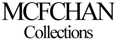 MCFCHAN COLLECTIONS