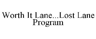 WORTH IT LANE...LOST LANE PROGRAM