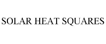 SOLAR HEAT SQUARES