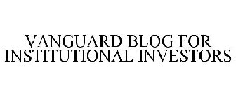 VANGUARD BLOG FOR INSTITUTIONAL INVESTORS