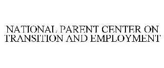 NATIONAL PARENT CENTER ON TRANSITION AND EMPLOYMENT