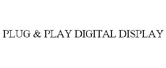 PLUG & PLAY DIGITAL DISPLAY