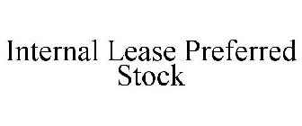 INTERNAL LEASE PREFERRED STOCK