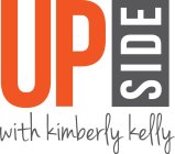 UP SIDE WITH KIMBERLY KELLY