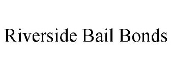 RIVERSIDE BAIL BONDS