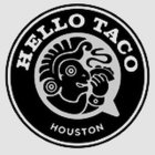 HELLO TACO HOUSTON