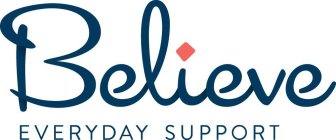 BELIEVE EVERYDAY SUPPORT