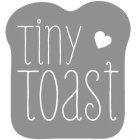 TINY TOAST