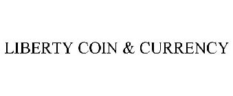 LIBERTY COIN & CURRENCY