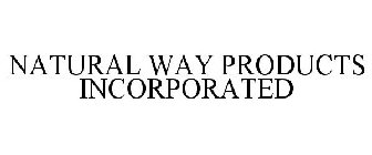 NATURAL WAY PRODUCTS INCORPORATED