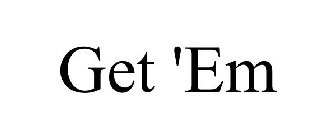 GET 'EM