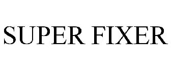 SUPER FIXER