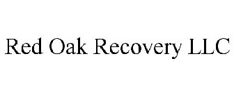 RED OAK RECOVERY LLC