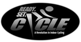 READY. SET. CYCLE A REVOLUTION IN INDOOR CYCLING