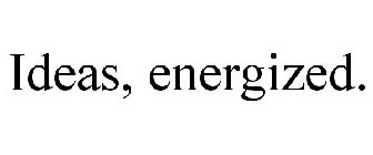 IDEAS, ENERGIZED.