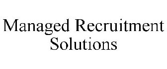 MANAGED RECRUITMENT SOLUTIONS