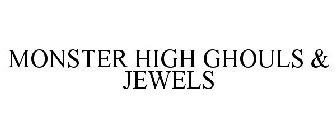 MONSTER HIGH GHOULS & JEWELS