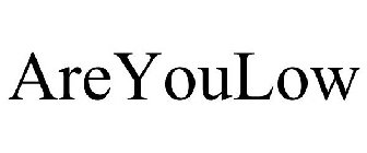 AREYOULOW