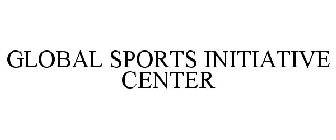 GLOBAL SPORTS INITIATIVE CENTER