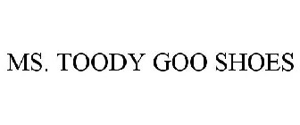 MS. TOODY GOO SHOES