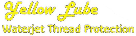 YELLOW LUBE WATERJET THREAD PROTECTION