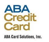 ABA CREDIT CARD ABA CARD SOLUTIONS, INC.