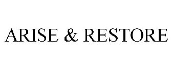 ARISE & RESTORE
