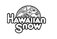 HAWAIIAN SNOW