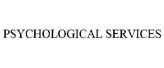 PSYCHOLOGICAL SERVICES