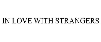 IN LOVE WITH STRANGERS