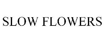 SLOW FLOWERS