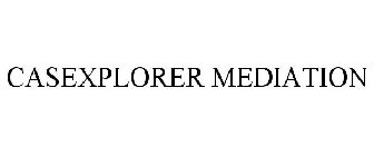 CASEXPLORER MEDIATION