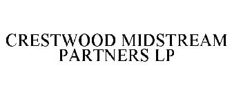 CRESTWOOD MIDSTREAM PARTNERS LP