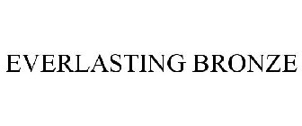 EVERLASTING BRONZE